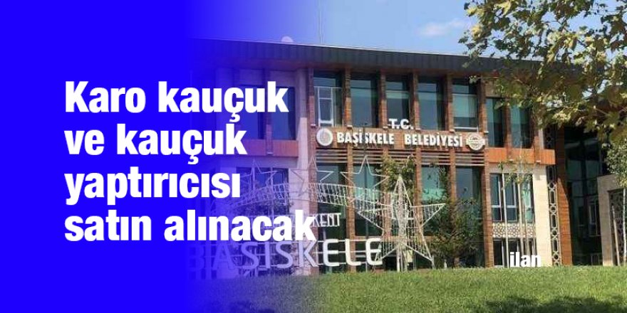 Karo kauçuk ve kauçuk yaptırıcısı satın alınacak