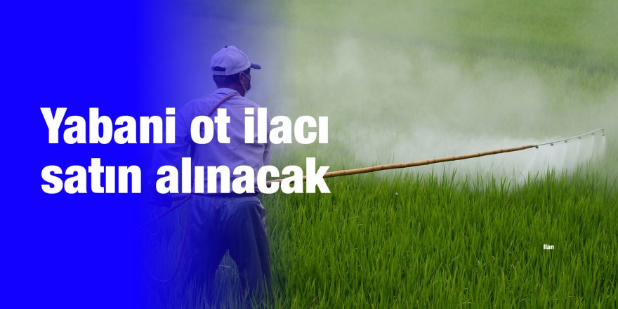 Yabani ot ilacı satın alınacak