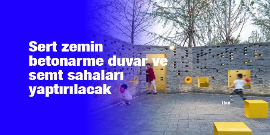 Sert zemin betonarme duvar ve semt sahaları yaptırılacak