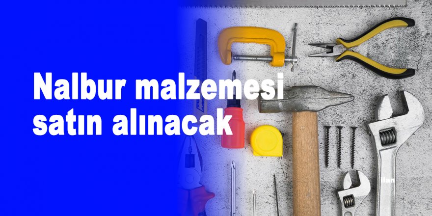 Nalbur malzemesi satın alınacak