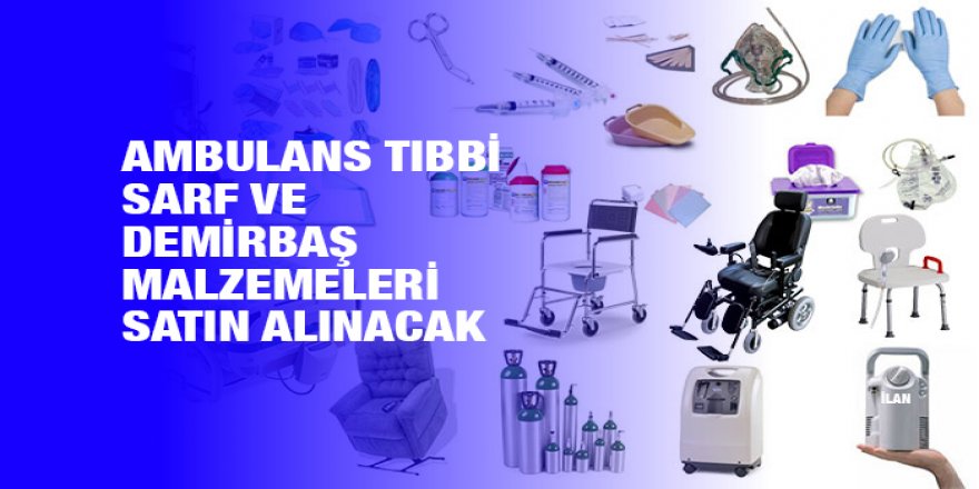 Ambulans tıbbi sarf ve demirbaş malzemeleri satın alınacak