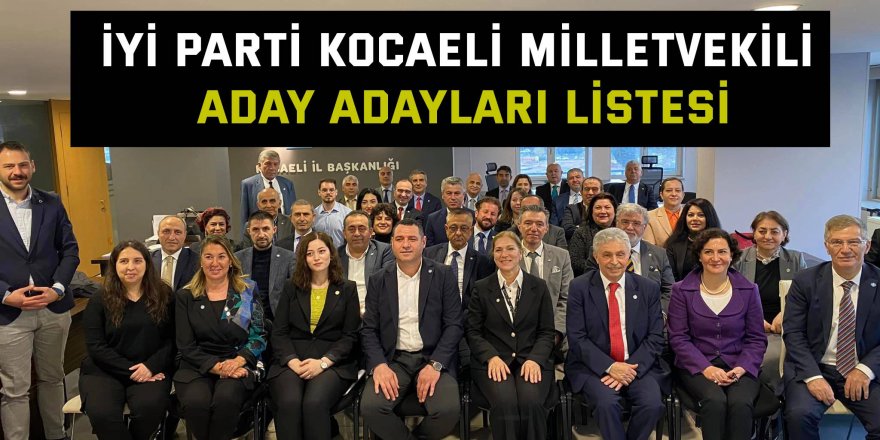 İYİ Parti Kocaeli milletvekili aday adayları listesi