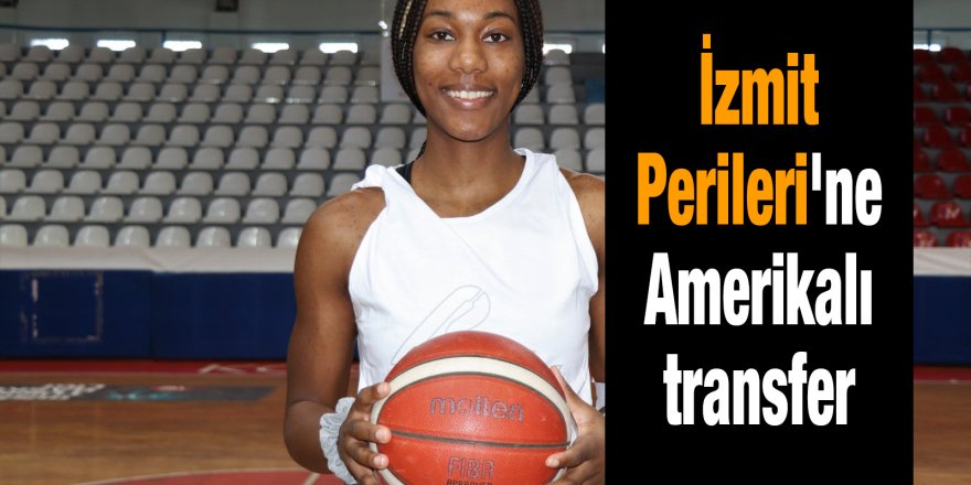 İzmit Perileri'ne Amerikalı transfer