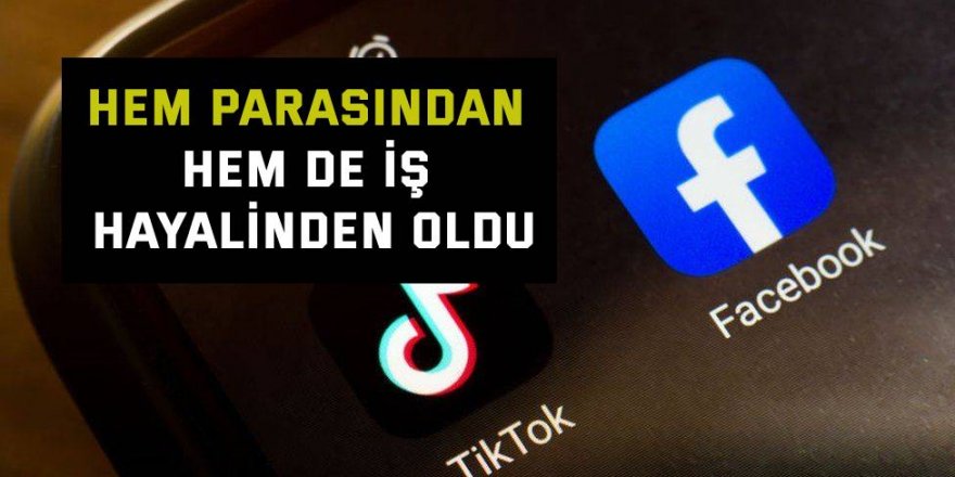 Hem parasından hem de iş hayalinden oldu