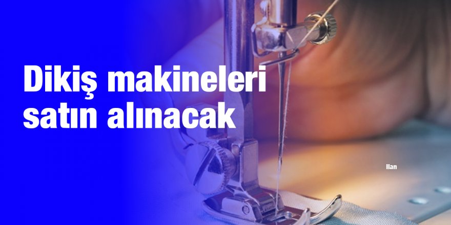 Dikiş makineleri satın alınacak