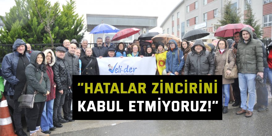 “Hatalar zincirini kabul etmiyoruz!”