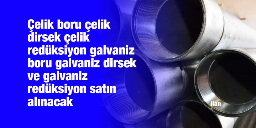 Çelik boru çelik dirsek çelik redüksiyon galvaniz boru galvaniz dirsek ve galvaniz redüksiyon satın alınacak