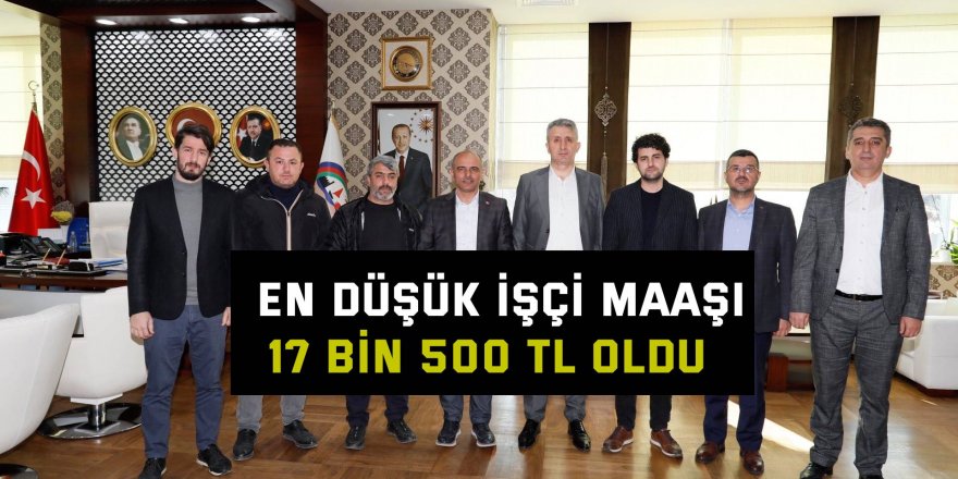 En düşük işçi maaşı 17 bin 500 TL oldu   