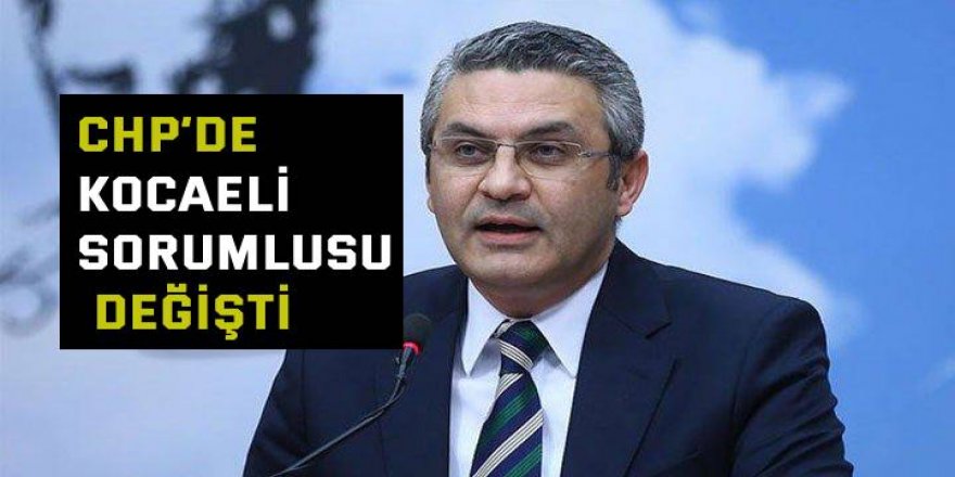 CHP’de Kocaeli sorumlusu değişti