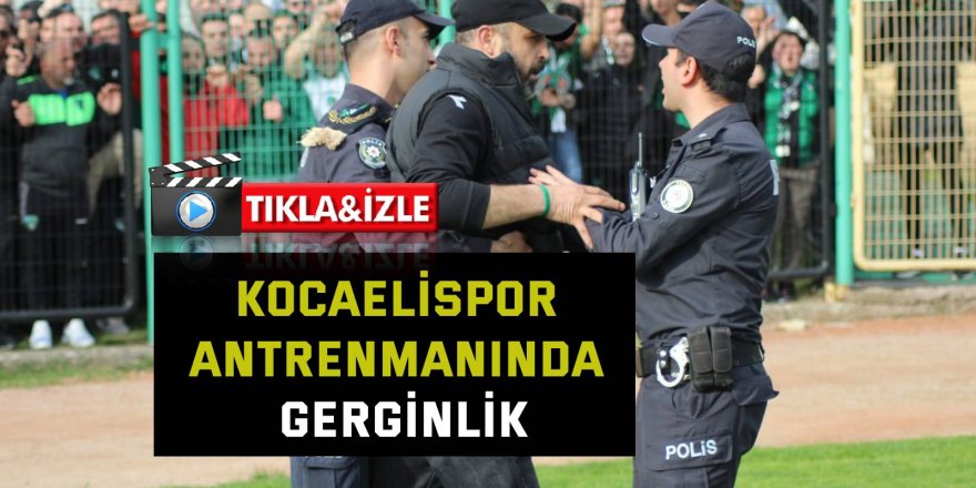 Kocaelispor antrenmanında gerginlik