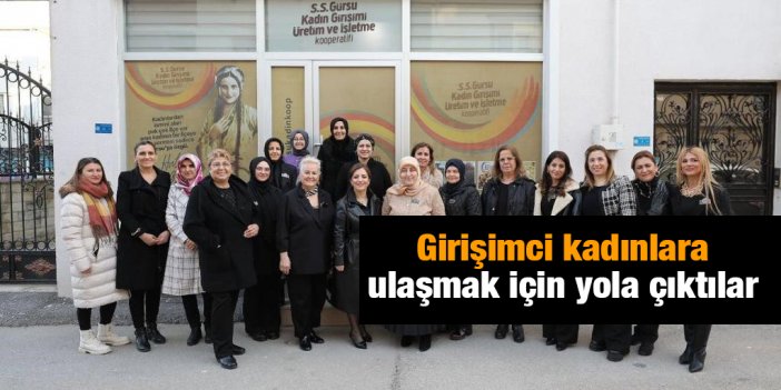 Girişimci kadınlara ulaşmak için yola çıktılar