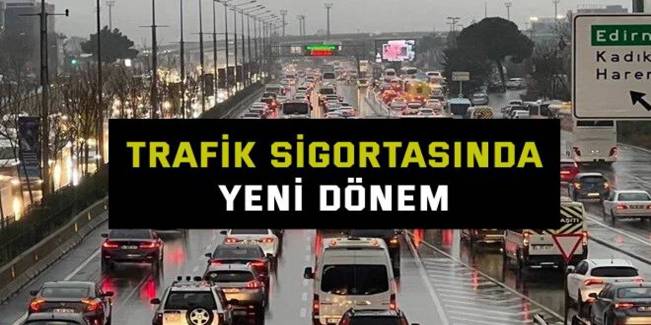 Trafik sigortasında yeni dönem!