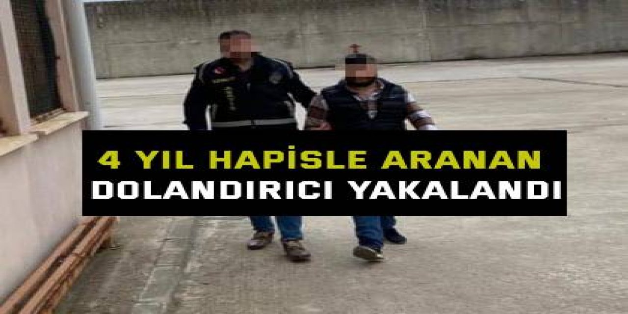 4 yıl hapisle aranan dolandırıcı yakalandı