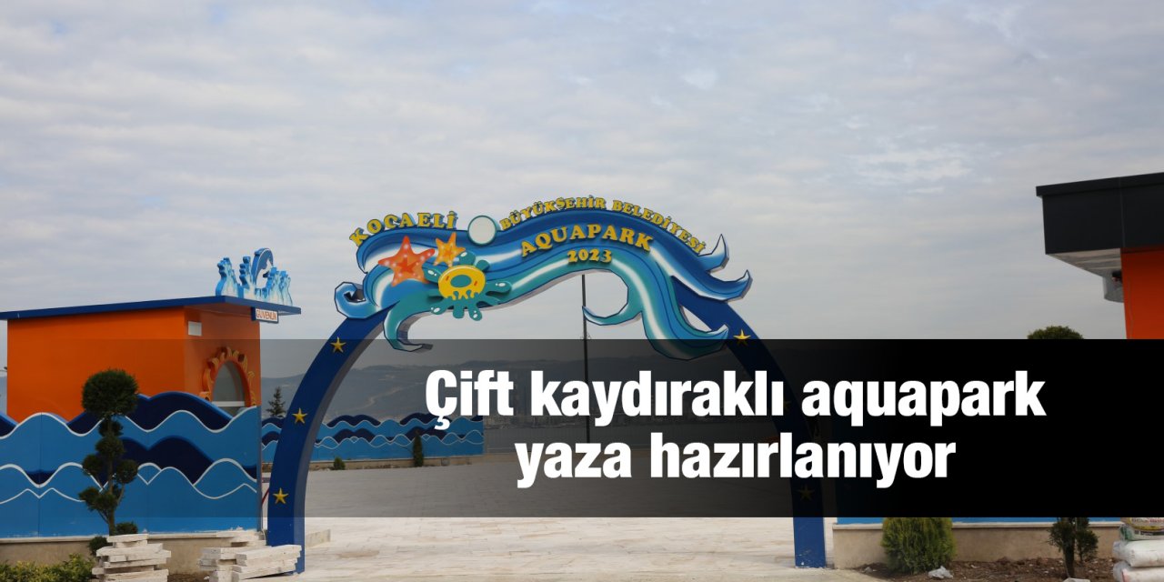 Çift kaydıraklı aquapark yaza hazırlanıyor