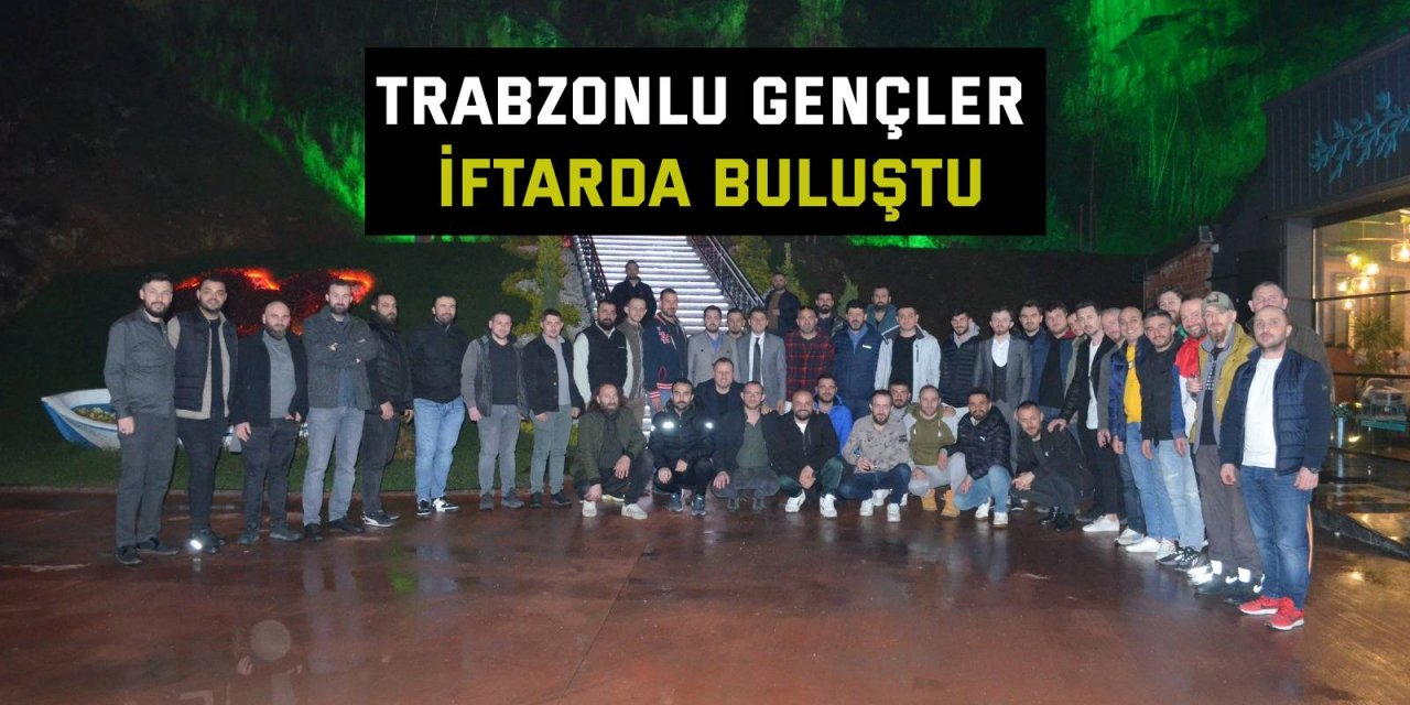 Trabzonlu gençler iftarda buluştu