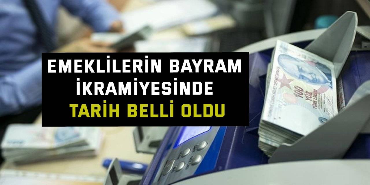 Emeklilerin bayram ikramiyesinde tarih belli oldu