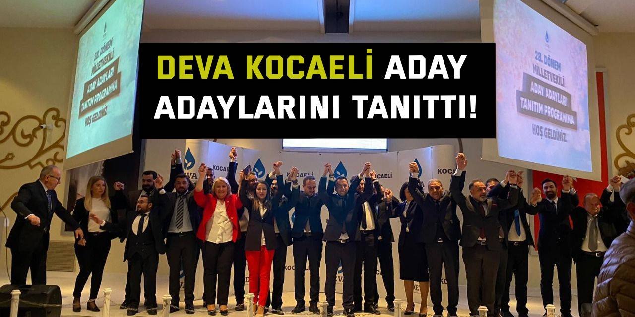 DEVA Kocaeli aday adaylarını tanıttı!