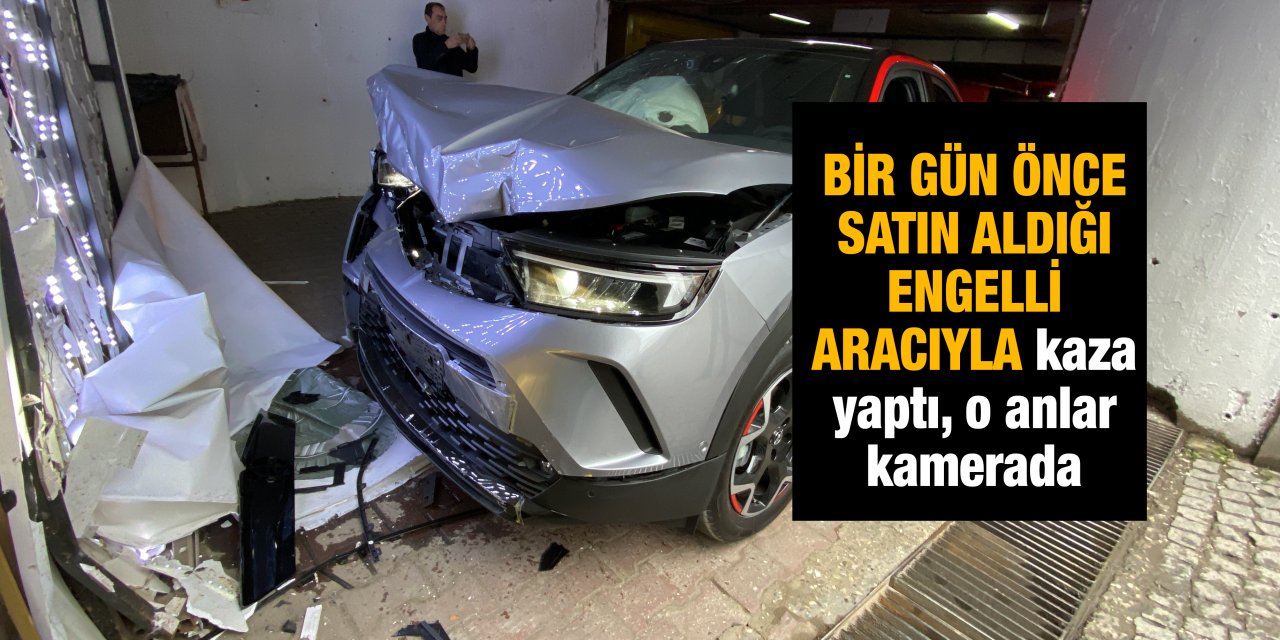 Bir gün önce satın aldığı engelli aracıyla kaza yaptı, o anlar kamerada