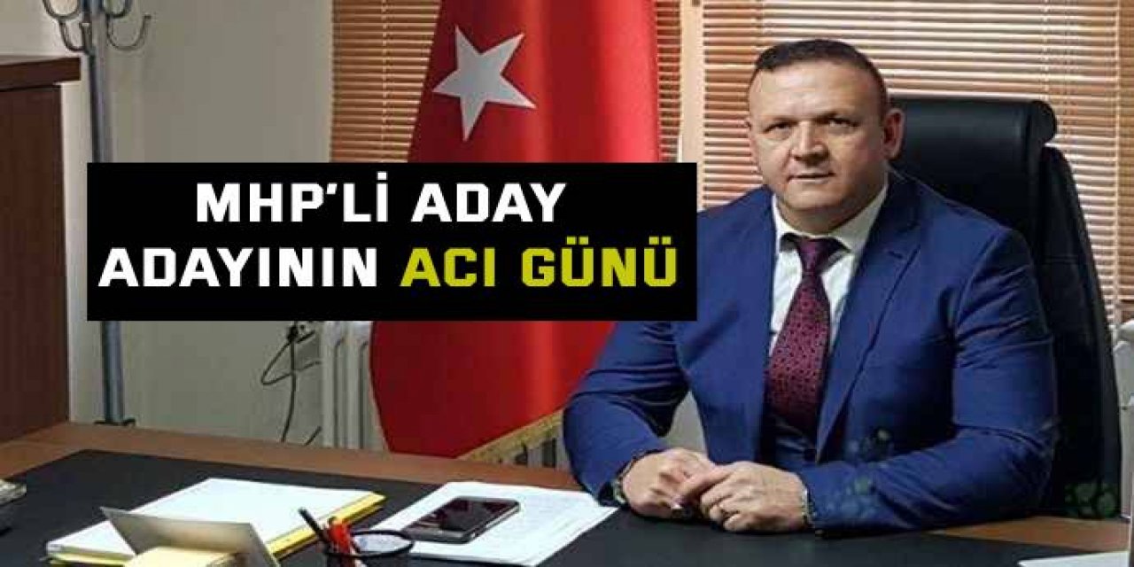 MHP’li aday adayının acı günü