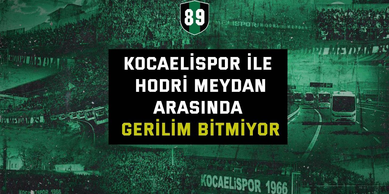Kocaelispor ile Hodri Meydan arasında gerilim bitmiyor