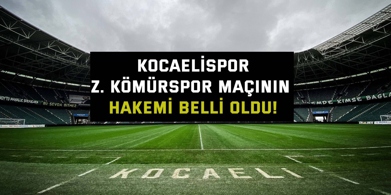 Kocaelispor-Z.Kömürspor maçının hakemi belli oldu!