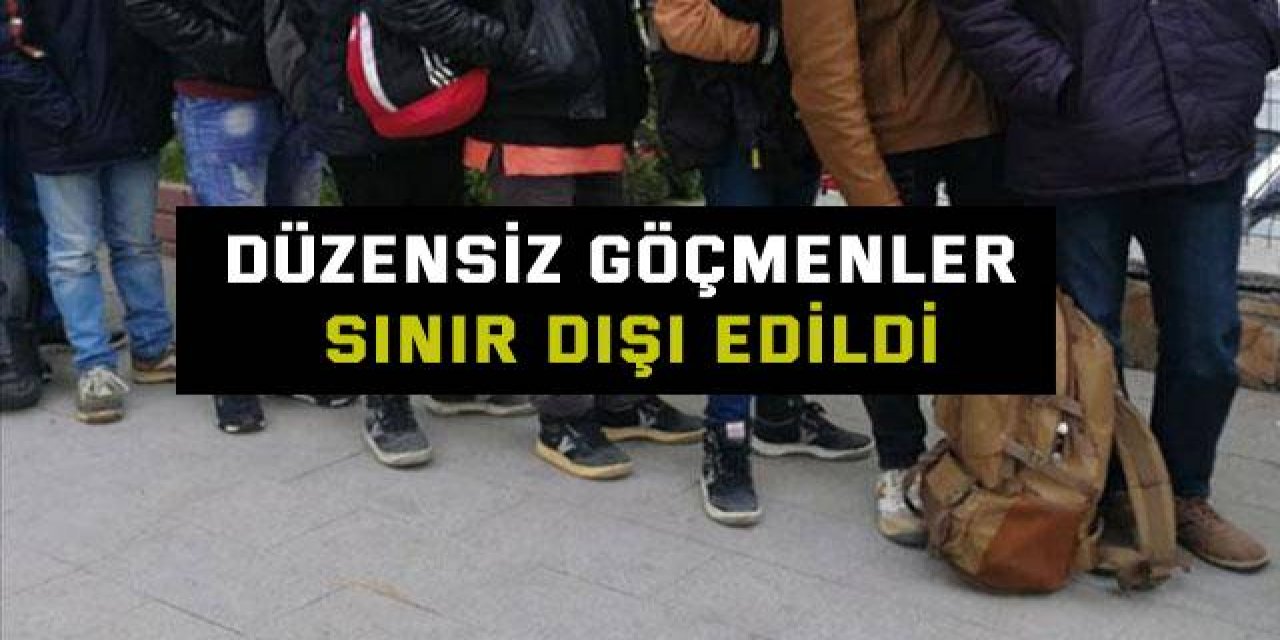 Düzensiz göçmenler sınır dışı edildi