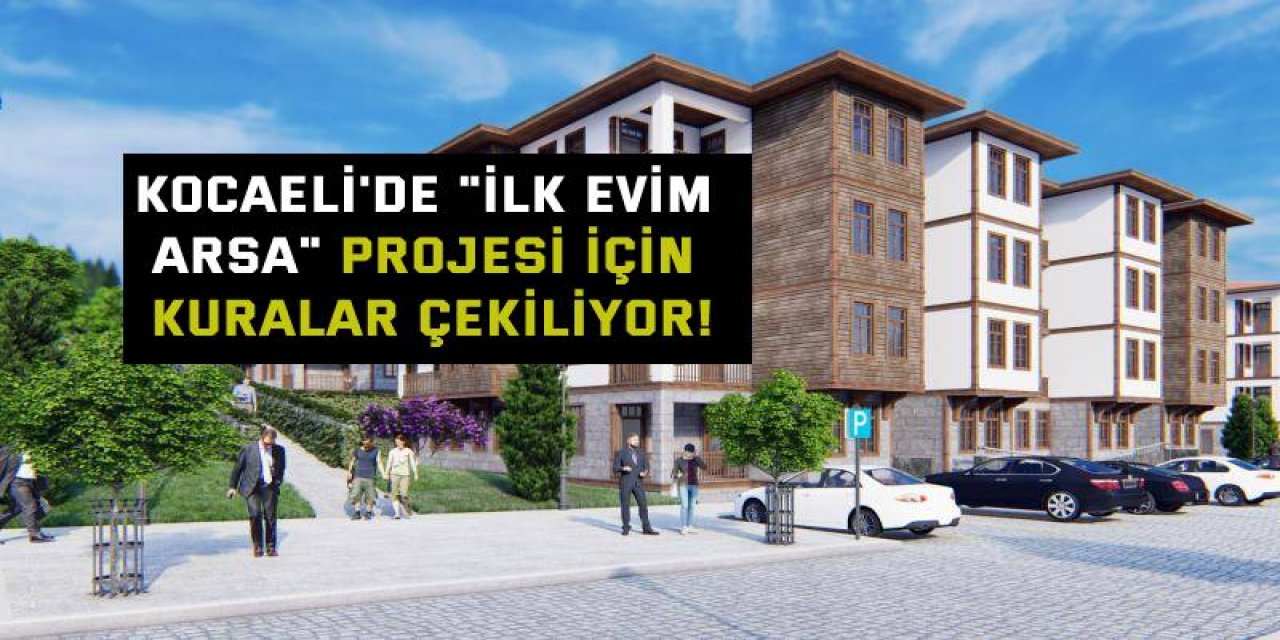 Kocaeli'de "İlk Evim Arsa" projesi için kuralar çekiliyor!