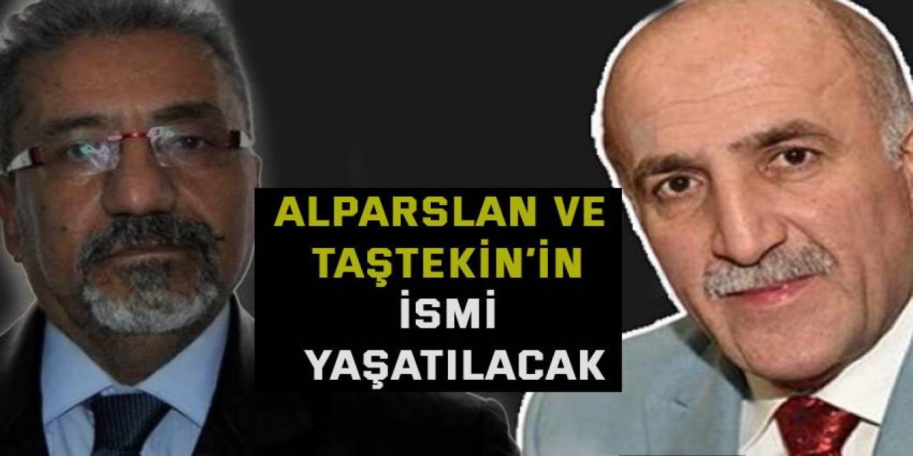 Alparslan ve  Taştekin’in ismi yaşatılacak