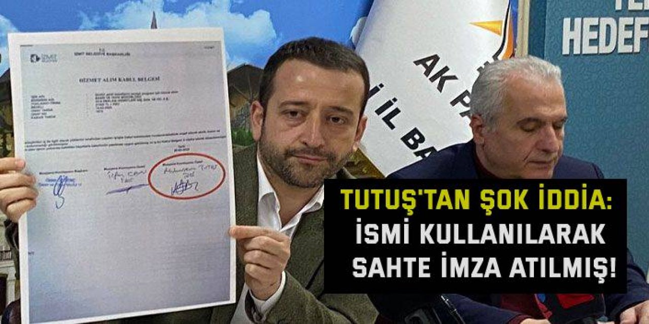 Tutuş'tan şok iddia:  İsmi kullanılarak sahte imza atılmış!