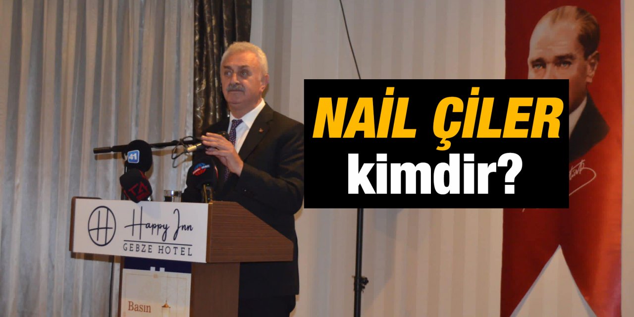 CHP Kocaeli’nin 4. sıra milletvekili adayı Nail Çiler kimdir?