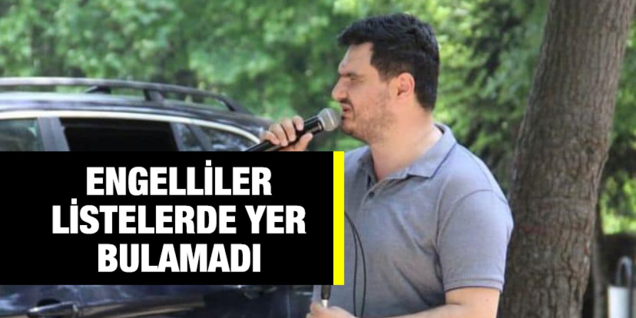 Engelliler listelerde yer bulamadı