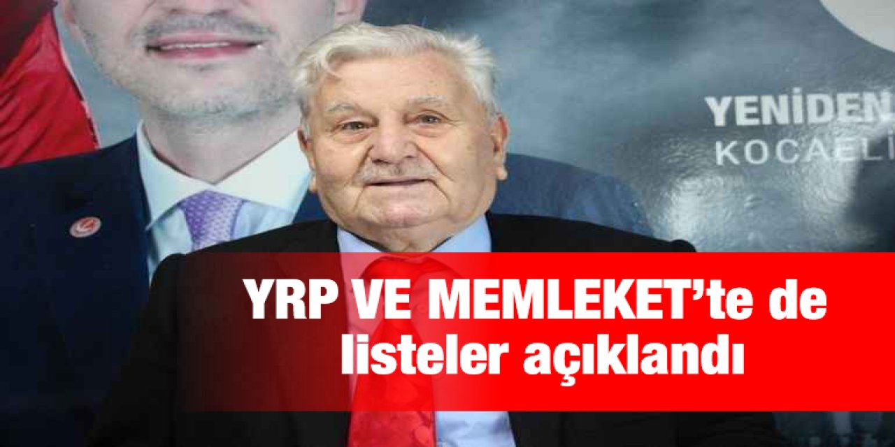 YRP ve Memleket’te de listeler açıklandı