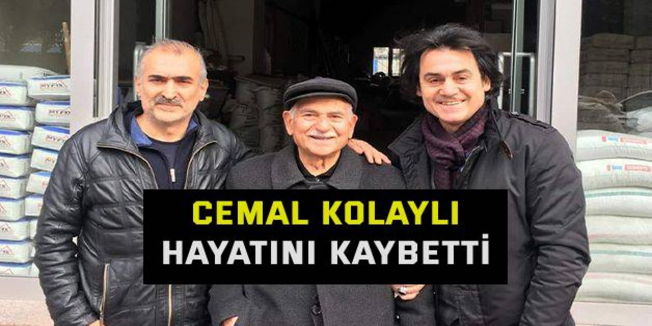 Cemal Kolaylı hayatını kaybetti