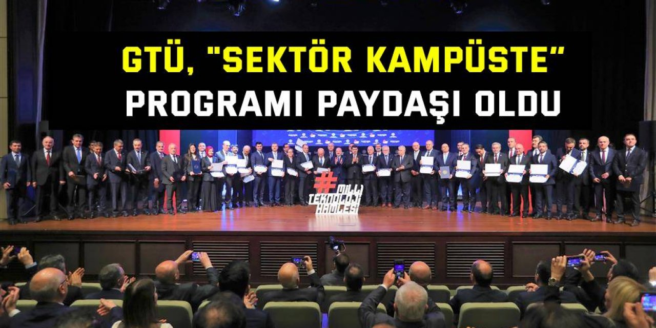 GTÜ, "Sektör Kampüste” programı paydaşı oldu