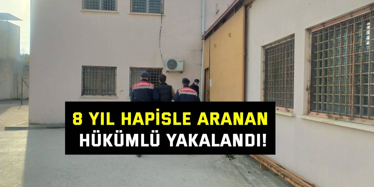 8 yıl hapisle aranan hükümlü yakalandı!