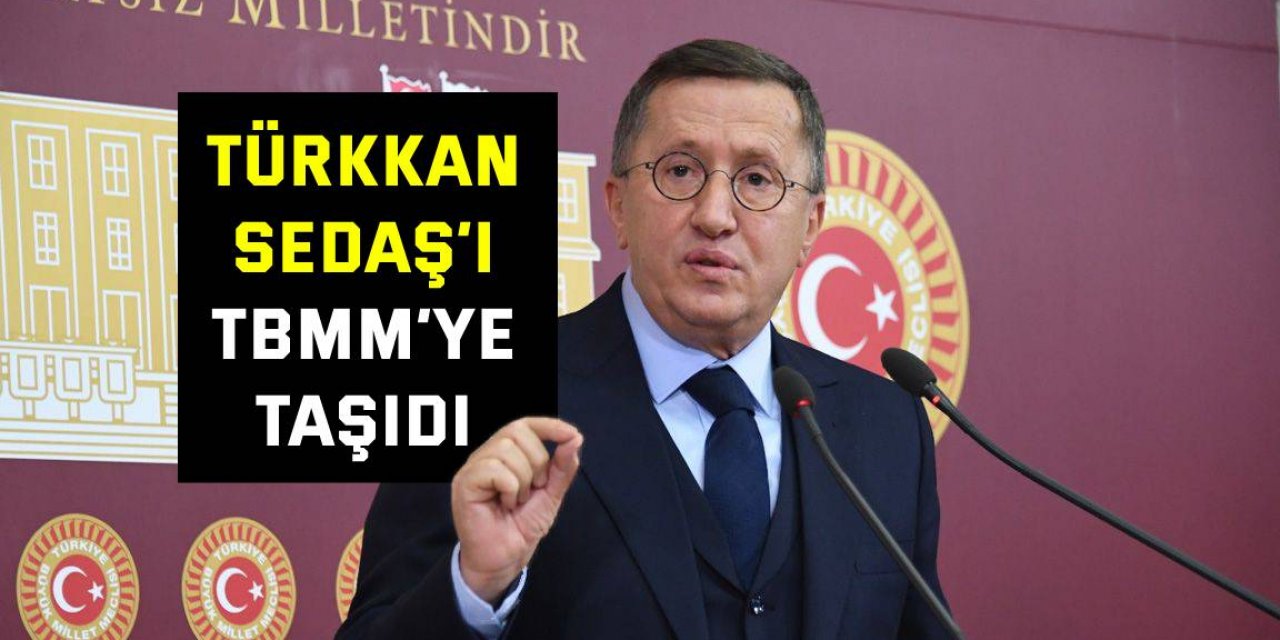 Türkkan, SEDAŞ’ı TBMM’ye taşıdı