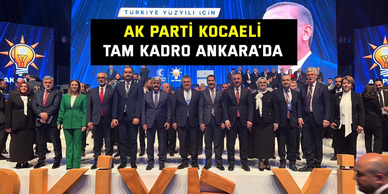 AK Parti Kocaeli tam kadro Ankara’da