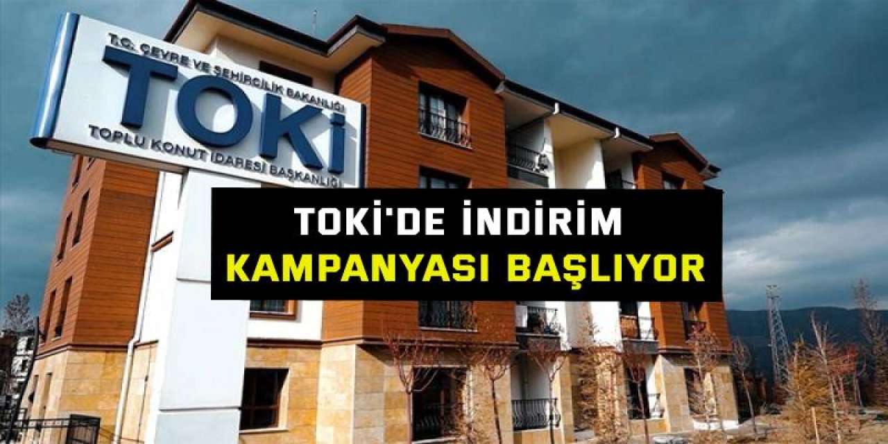 TOKİ'de indirim kampanyası başlıyor