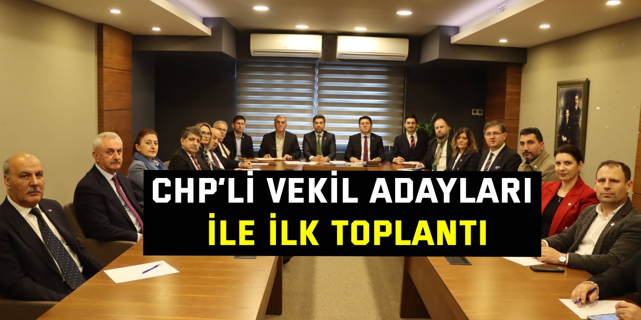 CHP’li vekil adayları ile ilk toplantı