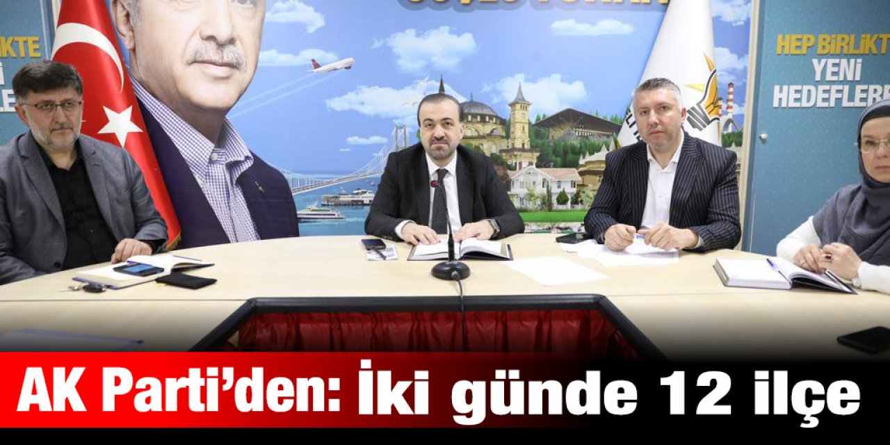 AK Parti’den tam saha pres: İki günde 12 ilçe