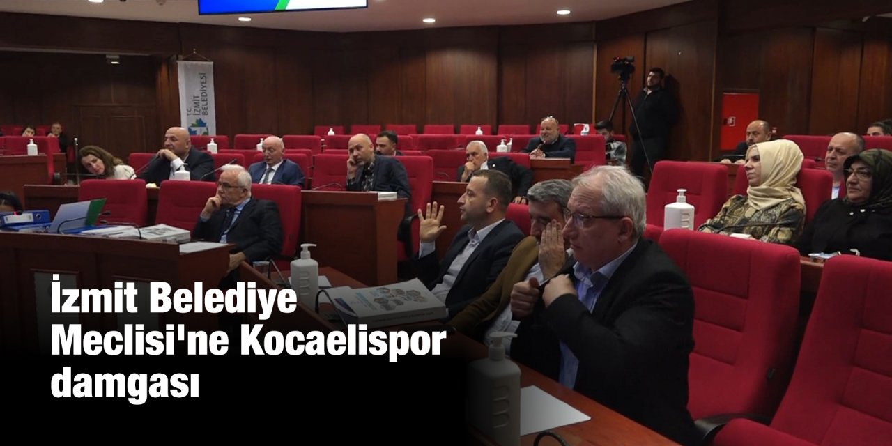 İzmit Belediye Meclisi'ne Kocaelispor damgası