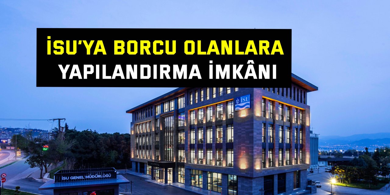 İSU’ya borcu olanlara yapılandırma imkânı