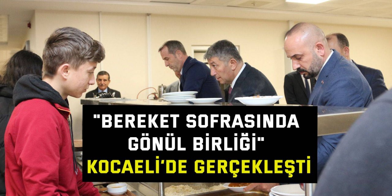 "Bereket Sofrasında Gönül Birliği" Kocaeli’de gerçekleşti