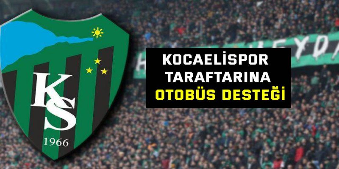 Kocaelispor taraftarına otobüs desteği