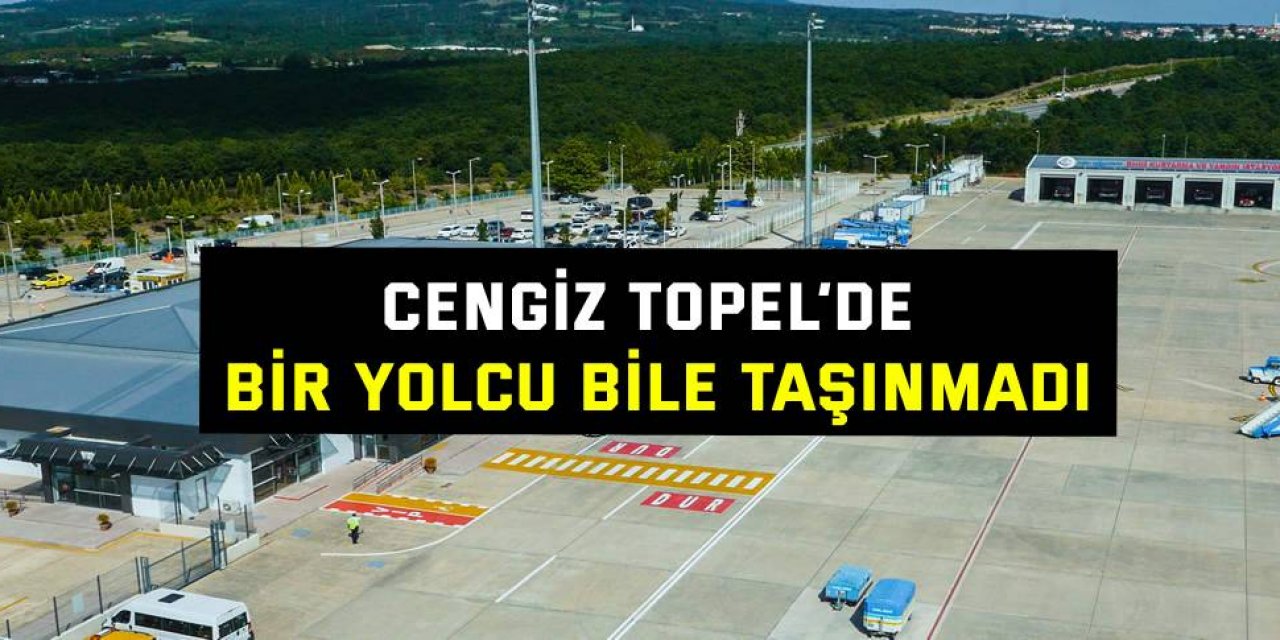 Cengiz Topel’de bir yolcu bile taşınmadı