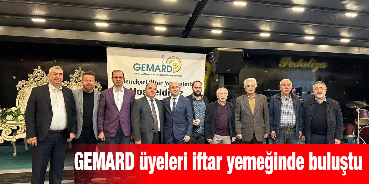 GEMARD üyeleri iftar yemeğinde buluştu