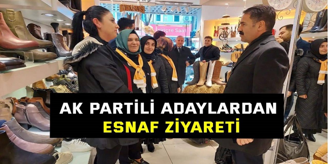 AK Partili Adaylardan esnaf ziyareti