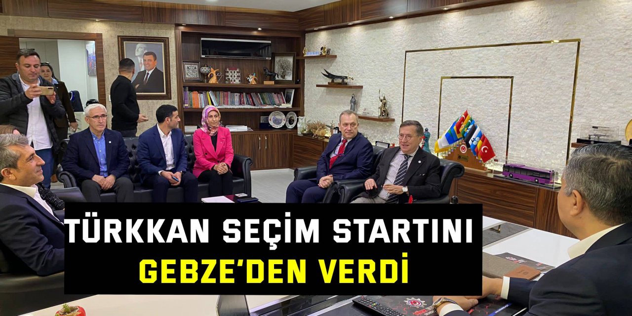 Türkkan seçim startını Gebze’den verdi