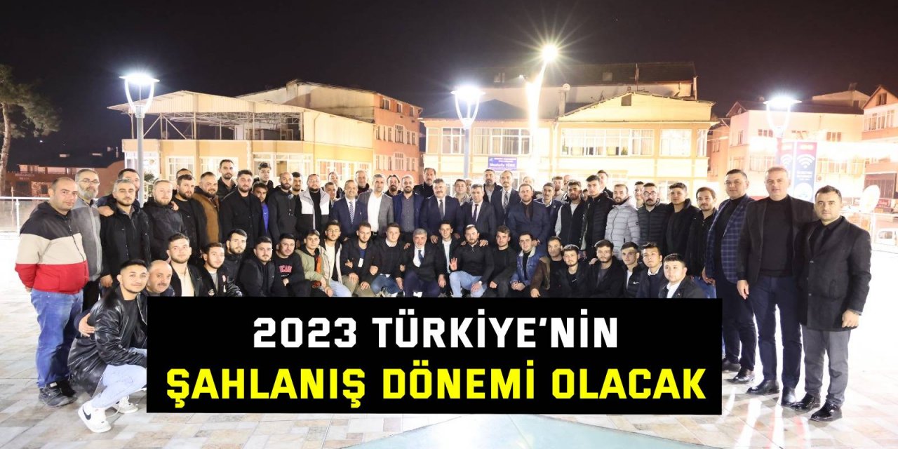 2023 Türkiye’nin şahlanış dönemi olacak