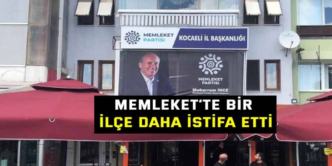 Memleket’te bir ilçe daha istifa etti